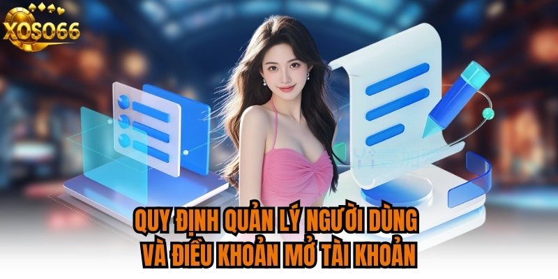 Quy định quản lý người dùng và điều khoản mở tài khoản